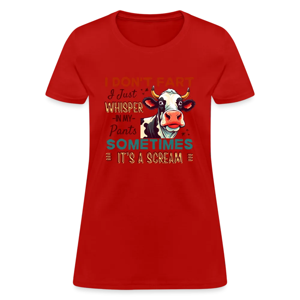 Funny Cow says I Don't Fart I Just Whisper in My Pants Women's T-Shirt