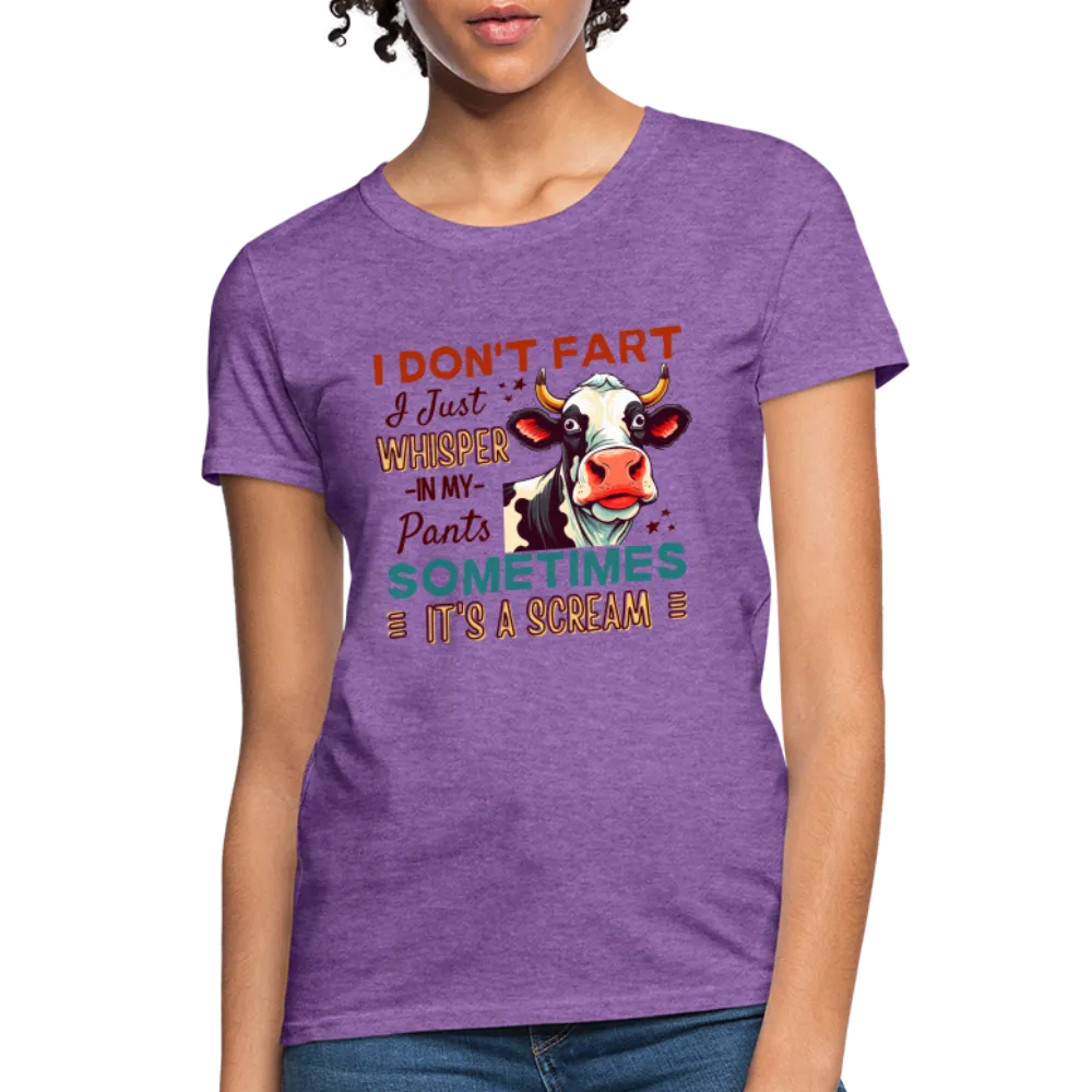 Funny Cow says I Don't Fart I Just Whisper in My Pants Women's T-Shirt