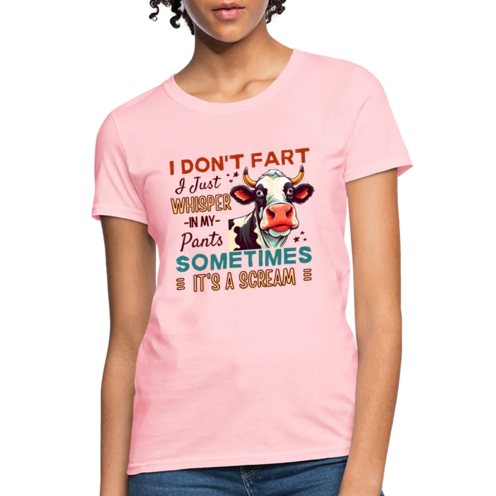 Funny Cow says I Don't Fart I Just Whisper in My Pants Women's T-Shirt