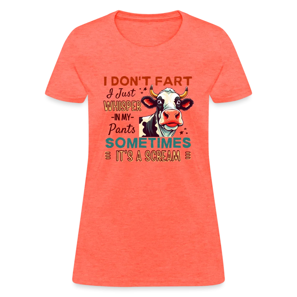 Funny Cow says I Don't Fart I Just Whisper in My Pants Women's T-Shirt