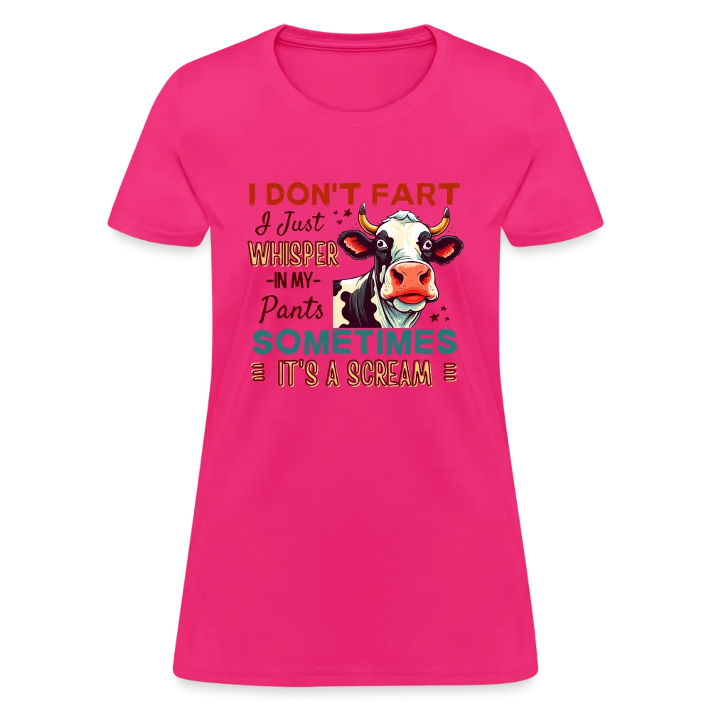 Funny Cow says I Don't Fart I Just Whisper in My Pants Women's T-Shirt