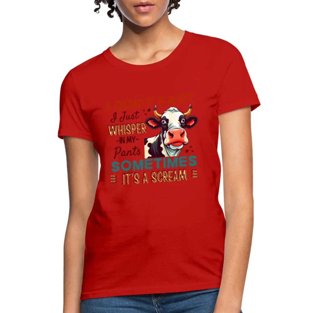 Funny Cow says I Don't Fart I Just Whisper in My Pants Women's T-Shirt