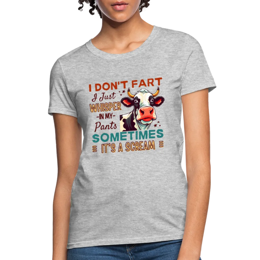 Funny Cow says I Don't Fart I Just Whisper in My Pants Women's T-Shirt