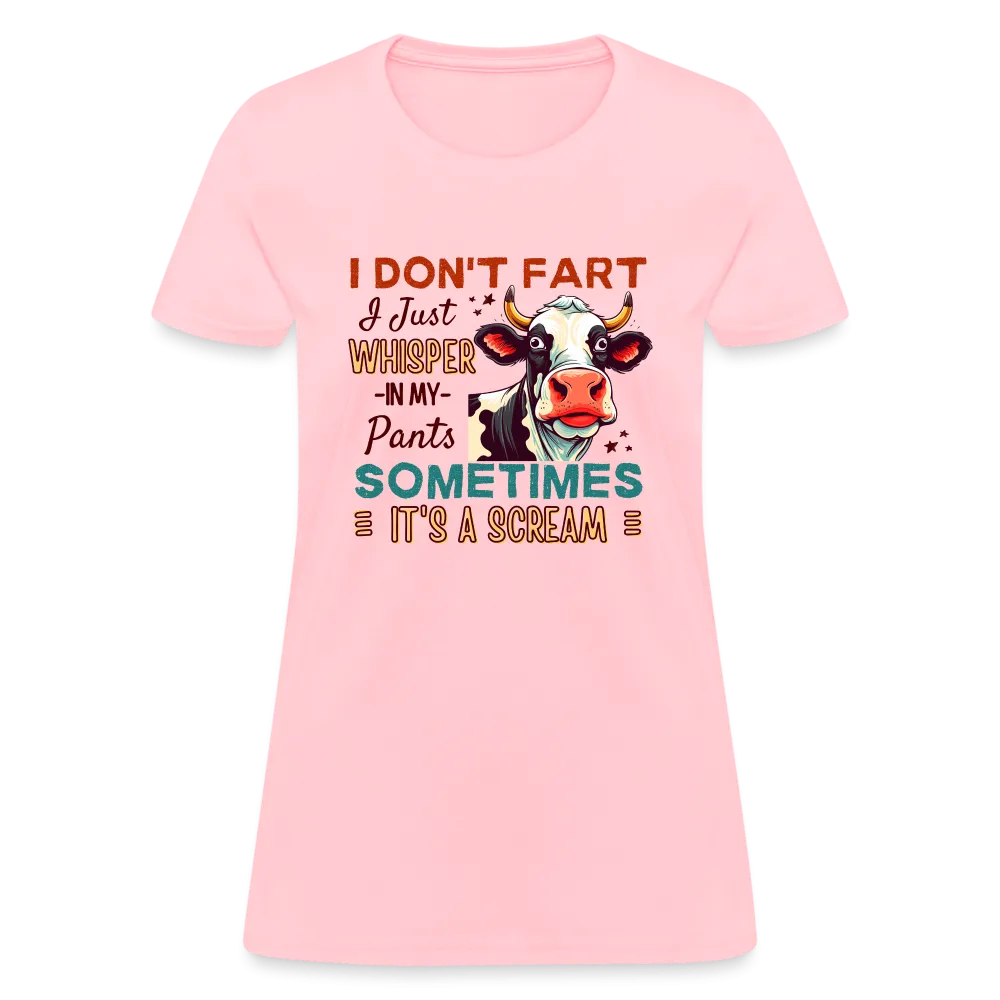 Funny Cow says I Don't Fart I Just Whisper in My Pants Women's T-Shirt