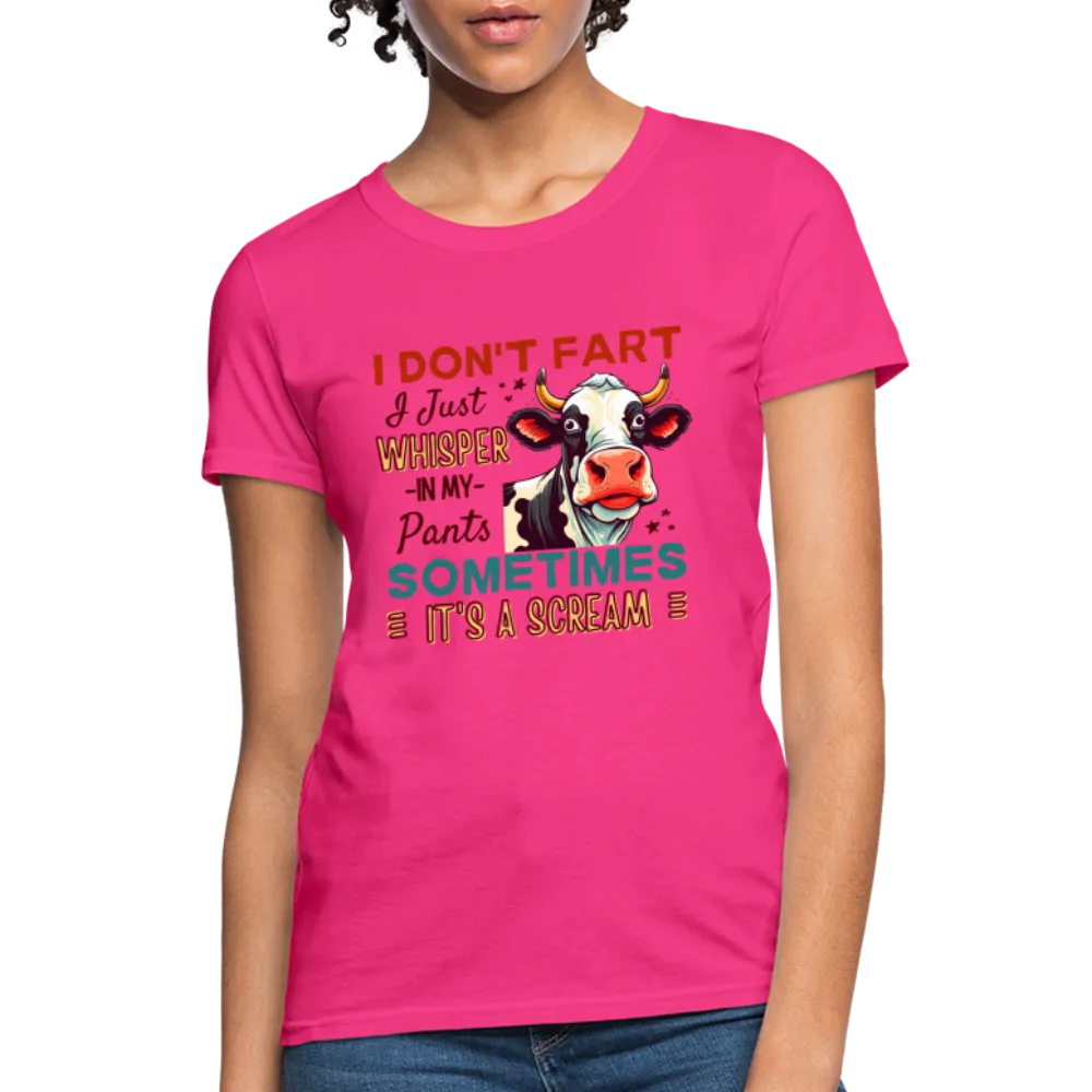 Funny Cow says I Don't Fart I Just Whisper in My Pants Women's T-Shirt