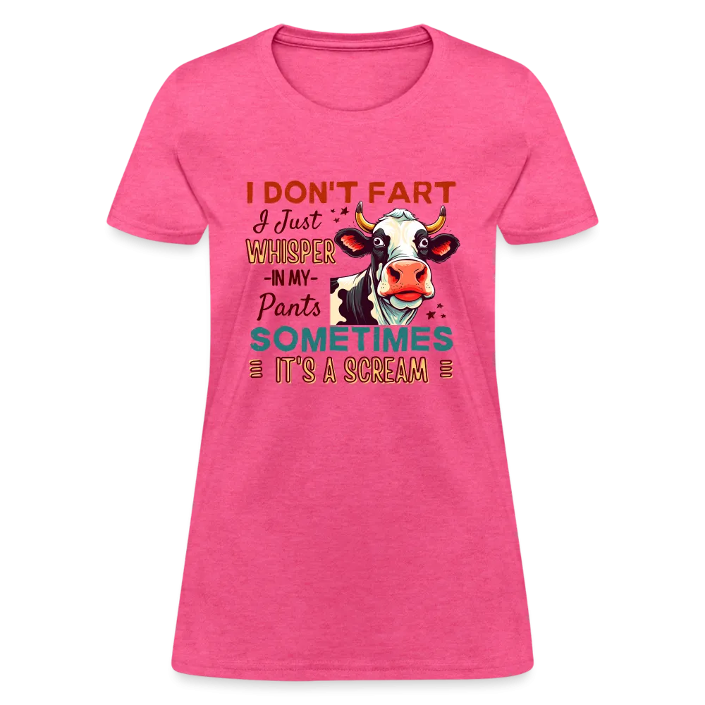 Funny Cow says I Don't Fart I Just Whisper in My Pants Women's T-Shirt