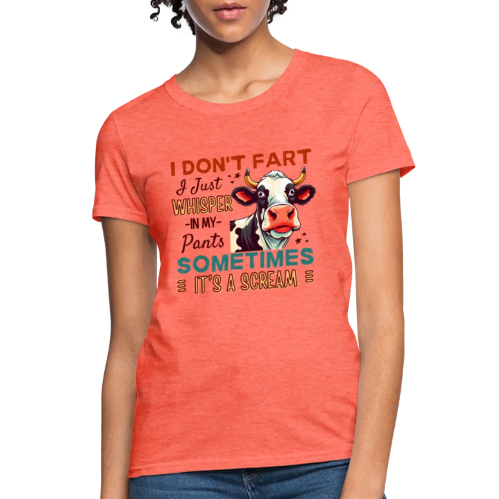 Funny Cow says I Don't Fart I Just Whisper in My Pants Women's T-Shirt